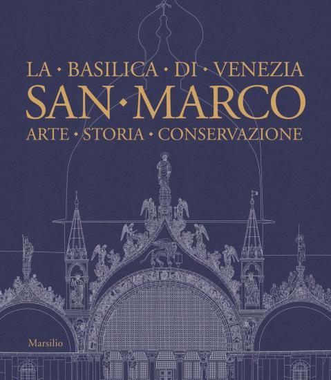 San Marco. La basilica di Venezia. Arte, storia, conservazione. Ediz. illustrata