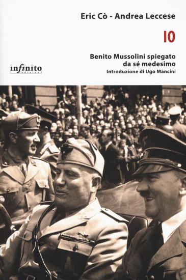 Io. Benito Mussolini spiegato da s medesimo