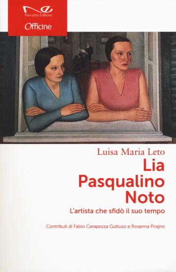 Lia Pasqualino Noto. L'artista che sfid il suo tempo
