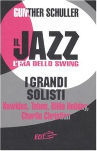 Il Jazz. L'era Dello Swing. I Grandi Solisti. Hawkins, Tatum, Billie Holiday, Charlie Christian