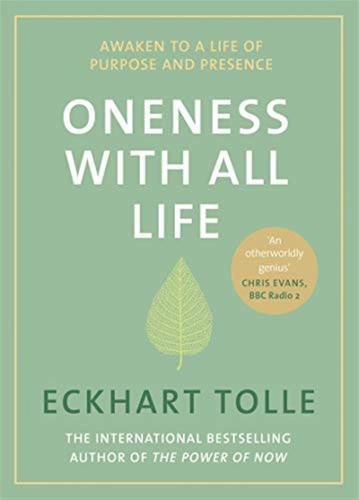 Oneness With All Life: Find Your Inner Peace With The International Bestselling Author Of A New Earth & The Power Of Now
