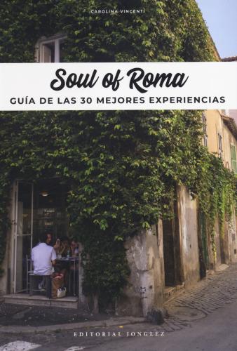 Soul Of Rome. Guía De Las 30 Mejores Experiencias