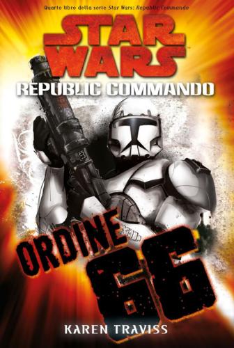 Ordine 66. Star Wars. Republic Commando. Vol. 4