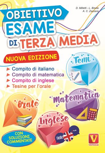 Obiettivo Esame Di Terza Media. Manuale Per I Compiti Di Italiano, Matematica E Inglese, Tesine Per L'orale. Con Soluzioni
