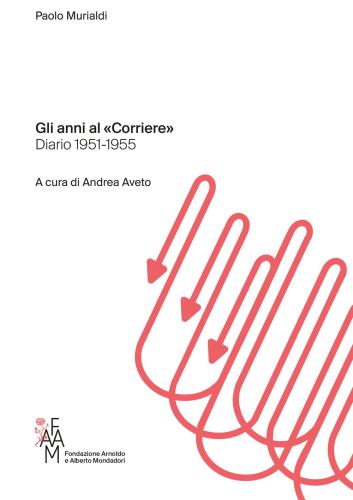 Gli Anni Al corriere. Diario 1951-1955