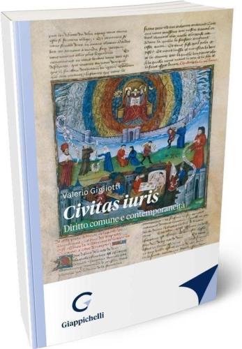 Gigliotti Valerio - Civitas Iuris. Diritto Comune E Contemporaneita