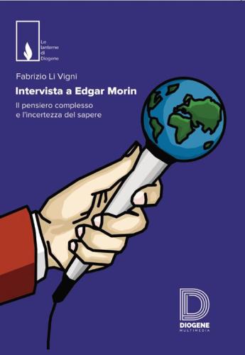 Intervista A Edgar Morin. Il Pensiero Complesso E L'incertezza Del Sapere