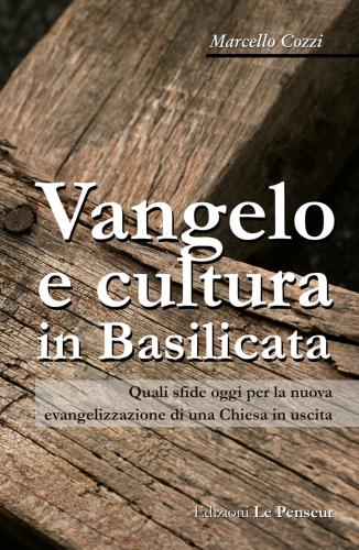 Vangelo E Cultura In Basilicata. Quali Sfide Oggi Per La Nuova Evangelizzazione Di Una Chiesa In Uscita