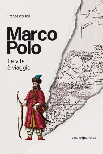 Marco Polo. La Vita  Viaggio