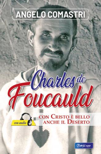 Carlo De Foucauld. Con Cristo  Bello Anche Il Deserto. Con File Audio Scaricabile E Online