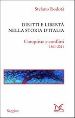 Diritti E Libert Nella Storia D'italia. Conquiste E Conflitti 1861-2011