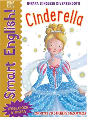 Cinderella. Smart English. Con Adesivi. Ediz. A Colori