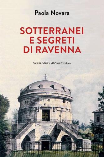 Segreti E Sotterranei Di Ravenna