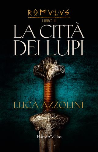 La Citt Dei Lupi. Romulus. Vol. 3