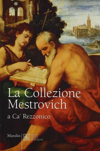 La Collezione Maestrovich A Ca' Rezzonico. Ediz. Illustrata