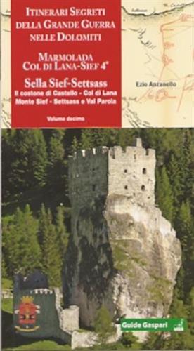Itinerari Segreti Della Grande Guerra Nelle Dolomiti. Vol. 10