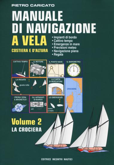Manuale di navigazione a vela. Costiera e d'altura. Vol. 2