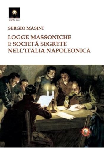 Logge Massoniche E Societ Segrete Nell'italia Napoleonica