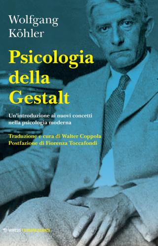 Psicologia Della Gestalt. Un'introduzione Ai Nuovi Concetti Nella Psicologia Moderna