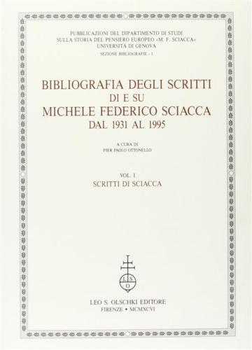 Bibliografia Degli Scritti Di E Su Michele Federico Sciacca Dal 1931 Al 1995. Vol. 1 - Scritti Di Sciacca