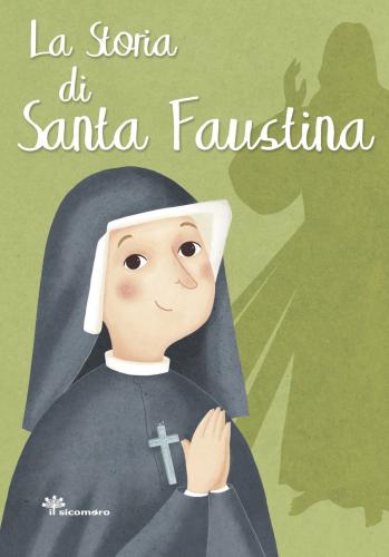 La Storia Di Santa Faustina. Ediz. Illustrata