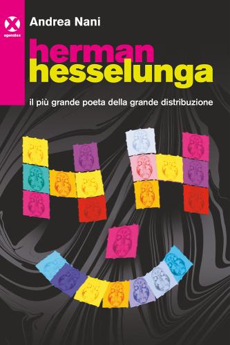 Herman Hesselunga. Il Pi Grande Poeta Della Grande Distribuzione