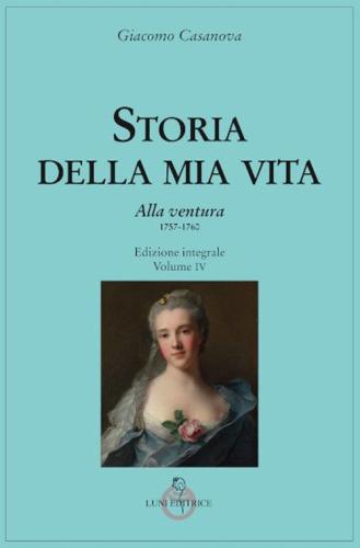Storia Della Mia Vita. Ediz. Integrale. Vol. 4