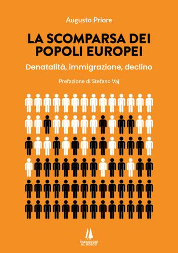 La Scomparsa Dei Popoli Europei. Denatalit, Immigrazione, Declino