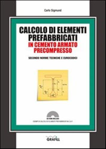 Calcolo Di Elementi Prefabbricati In Cemento Armato Precompresso. Con Contenuto Digitale Per Download E Accesso On Line