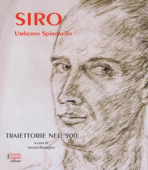 Siro - Umberto Spironello. Traiettorie nel '900. Ediz. a colori