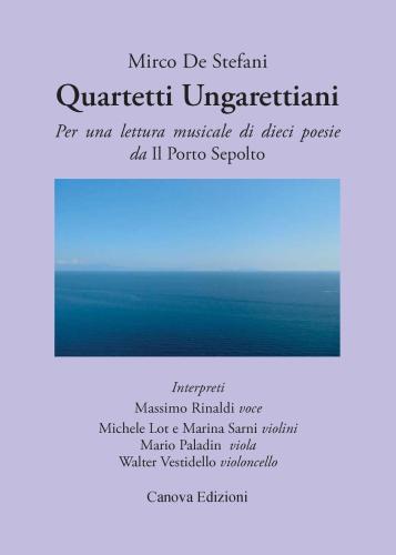 Quartetti Ungarettiani. Per Una Lettura Musicale Di Dieci Poesie Da il Porto Sepolto. Con Cd Audio