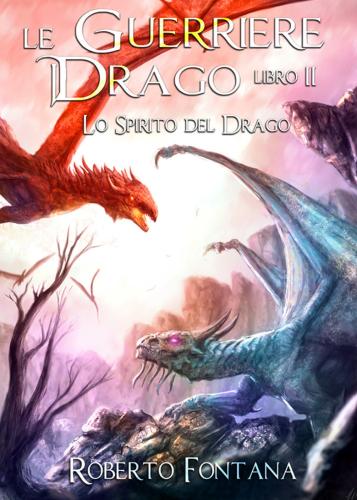 Lo Spirito Del Drago. Le Guerriere Del Drago. Vol. 2