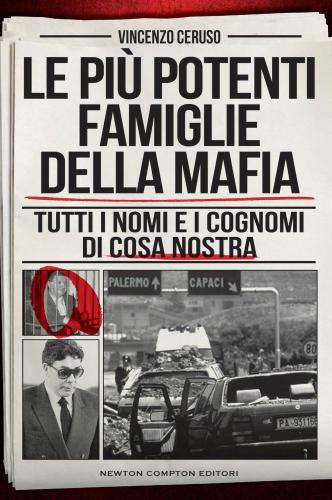 Le Pi Potenti Famiglie Della Mafia. Tutti I Nomi E I Cognomi Di Cosa Nostra