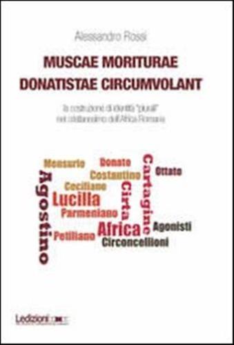 Muscae Moriturae Donatistae Circumvolant. La Costruzione Di Identit Plurali Nel Cristianesimo Dell'africa Romana