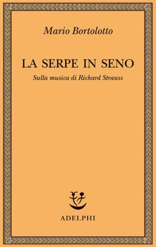 La Serpe In Seno. Sulla Musica Di Richard Strauss