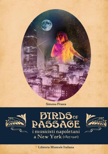 Bird Of Passage. I Musicisti Napoletani A New York (1895-1940)