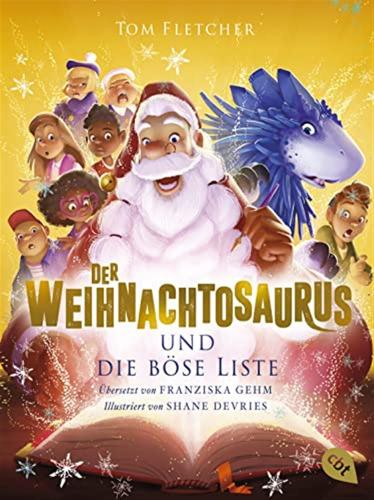 Der Weihnachtosaurus Und Die Bse Liste: Band 3 Des Beliebten Weihnachts-bestsellers.