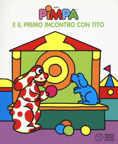 Pimpa E Il Primo Incontro Con Tito. Ediz. A Colori