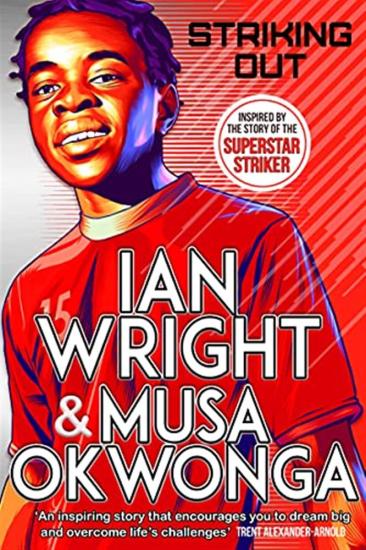 Wright, Ian - Striking Out: The Debut Novel From Superstar Striker Ian Wright [Edizione: Regno Unito]