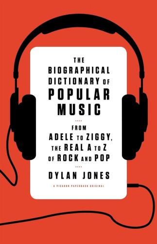Biographical Dictionary Of Popular Music (the): From Adele To Ziggy The Real A To Z Of Rock And Pop [edizione: Regno Unito]