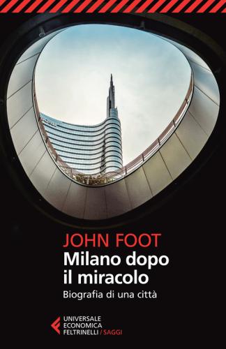 Milano Dopo Il Miracolo. Biografia Di Una Citt