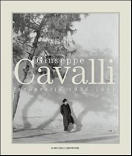 Giuseppe Cavalli. Fotografie 1936-1961