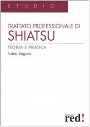 Trattato Professionale Di Shiatsu. Teoria E Pratica. Ediz. Illustrata