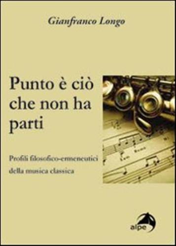 Punto  Ci Che Non Ha Parti. Profili Filosofici-ermeneutici Della Musica Classica