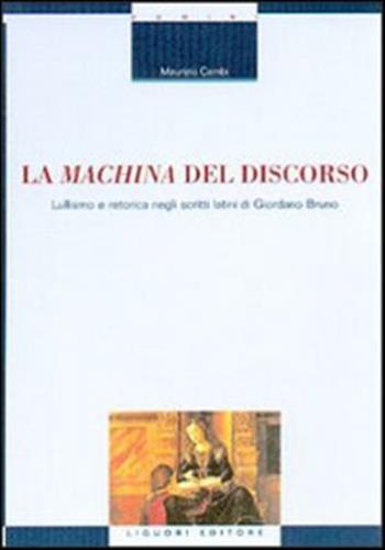 La Machina Del Discorso. Lullismo E Retorica Negli Scritti Latini Di Giordano Bruno