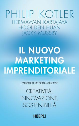 Il Nuovo Marketing Imprenditoriale. Creativit, Innovazione, Sostenibilit