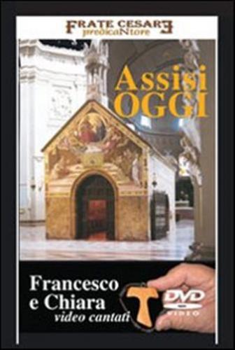 Assisi Oggi. Francesco E Chiara. Con Dvd