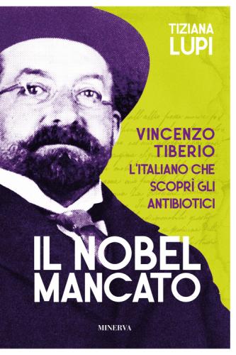 Il Nobel Mancato. Vincenzo Tiberio. L'italiano Che Scopr Gli Antibiotici