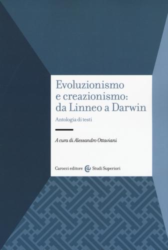 Evoluzionismo E Creazionismo: Da Linneo A Darwin. Antologia Di Testi