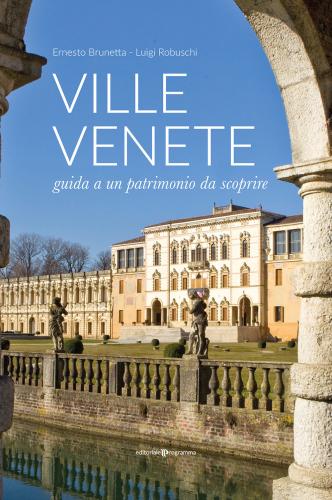 Ville Venete. Guida A Un Patrimonio Da Scoprire